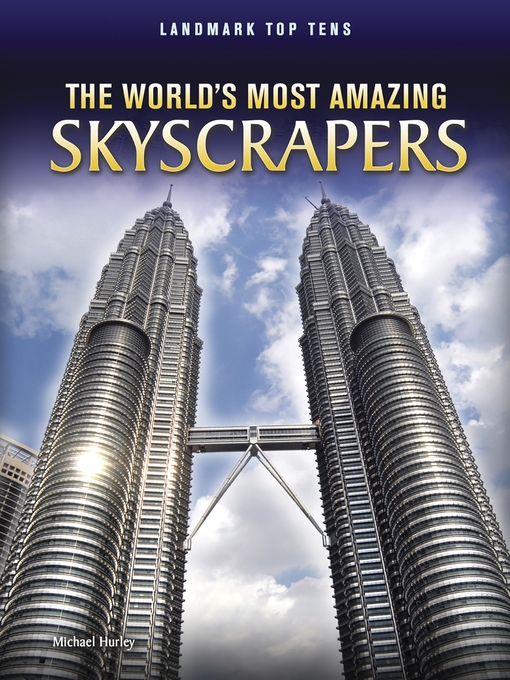 Title details for The World's Most Amazing Skyscrapers by Michael Hurley - Available